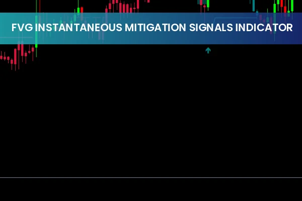 FVG Instantaneous Mitigation Signals Indicator